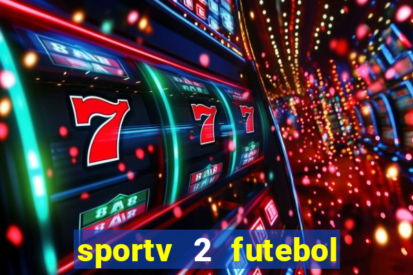 sportv 2 futebol play hd